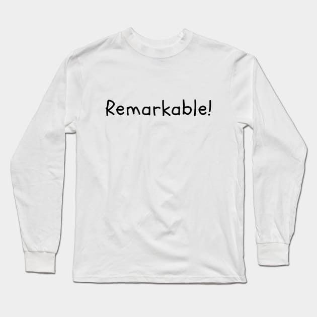 Remarkable! Long Sleeve T-Shirt by Onallim